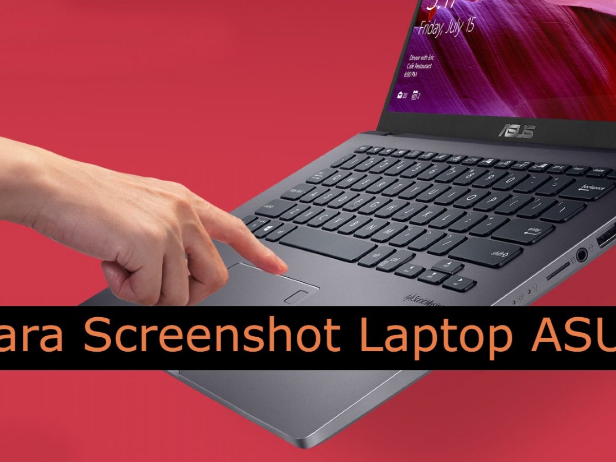 Praktis Ini Cara Screenshot Di Laptop Asus Dengan Cepat Dan Mudah Gadgetren