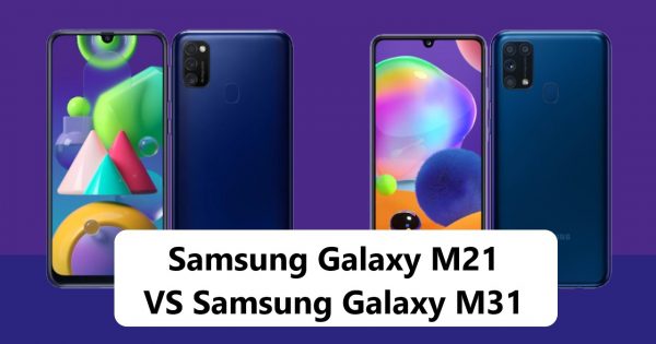 Samsung Galaxy  M21 Vs Galaxy  M31 Lebih Bagus Mana 